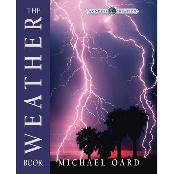 Pre-Owned The Weather Book (Wonders of Creation) (Hardcover) 0890512116 9780890512111