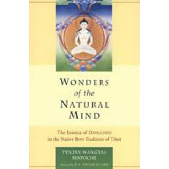 Pre-Owned Wonders of the Natural Mind : The Essense Dzogchen in Native Bon Tradition Tibet 9781559391429 /