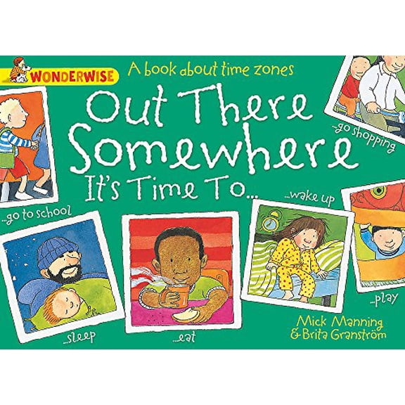 Pre-Owned Wonderwise: Out There Somewhere It's Time to : A Book about Time Zones (Series #43) (Paperback)