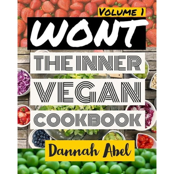 Wont: The Inner Vegan Cookbook: Volume 1, (Paperback)