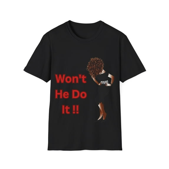 Wont he do it Woman Softstyle T-Shirt