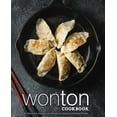 thumbnail image 1 of Wonton Cookbook: An Alternative Dumpling Cookbook with Delicious Dumpling Recipes (2nd Edition) (Paperback) by Booksumo Press, 1 of 1