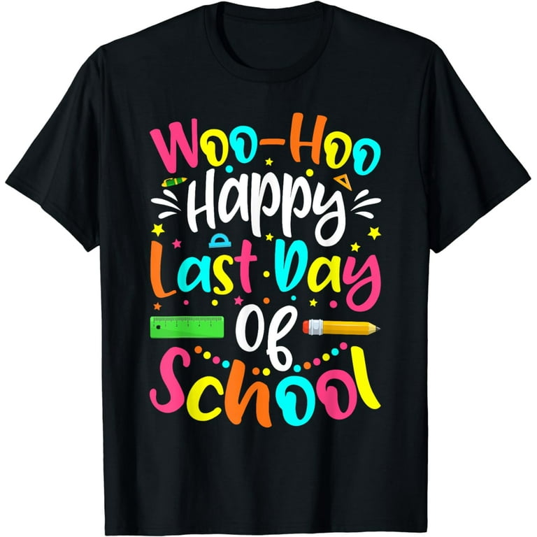 Woo Hoo Happy Last Day Of School Shirt | Fun Teacher Student Woo Hoo Happy Last Day Of School Shirt | Fun Teacher Student