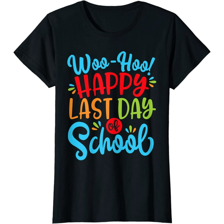 Woo Hoo Happy Last Day Of School Shirt | Fun Teacher Student Woo Hoo Happy Last Day Of School Shirt | Fun Teacher Student