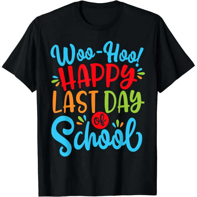 Woo Hoo Happy Last Day Of School Shirt | Fun Teacher Student Woo Hoo Happy Last Day Of School Shirt | Fun Teacher Student