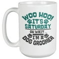 thumbnail image 1 of Woo Hoo It's Saturday. Oh, Wait I'm A Dog Groomer. Funny Pet Care & Grooming Themed Coffee & Tea Mug For Puppy Lover, Veterinarian, Vet Assistant, Pup Groomers, And Animal Lovers (15oz), 1 of 3