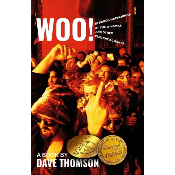Woo!: Strange Happenings at the Windmill and Other Tangential Rants, (Paperback)