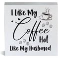 thumbnail image 1 of Wood Box Sign 5x5 Inch Farmhouse I Like My Coffee Hot Like My Husband Wooden Box Sign Rustic Style Coffee Wood Block Tabletop Sign Decorative Desk Sign Decor For Home Kitchen Shelf Gift For Women Men, 1 of 8