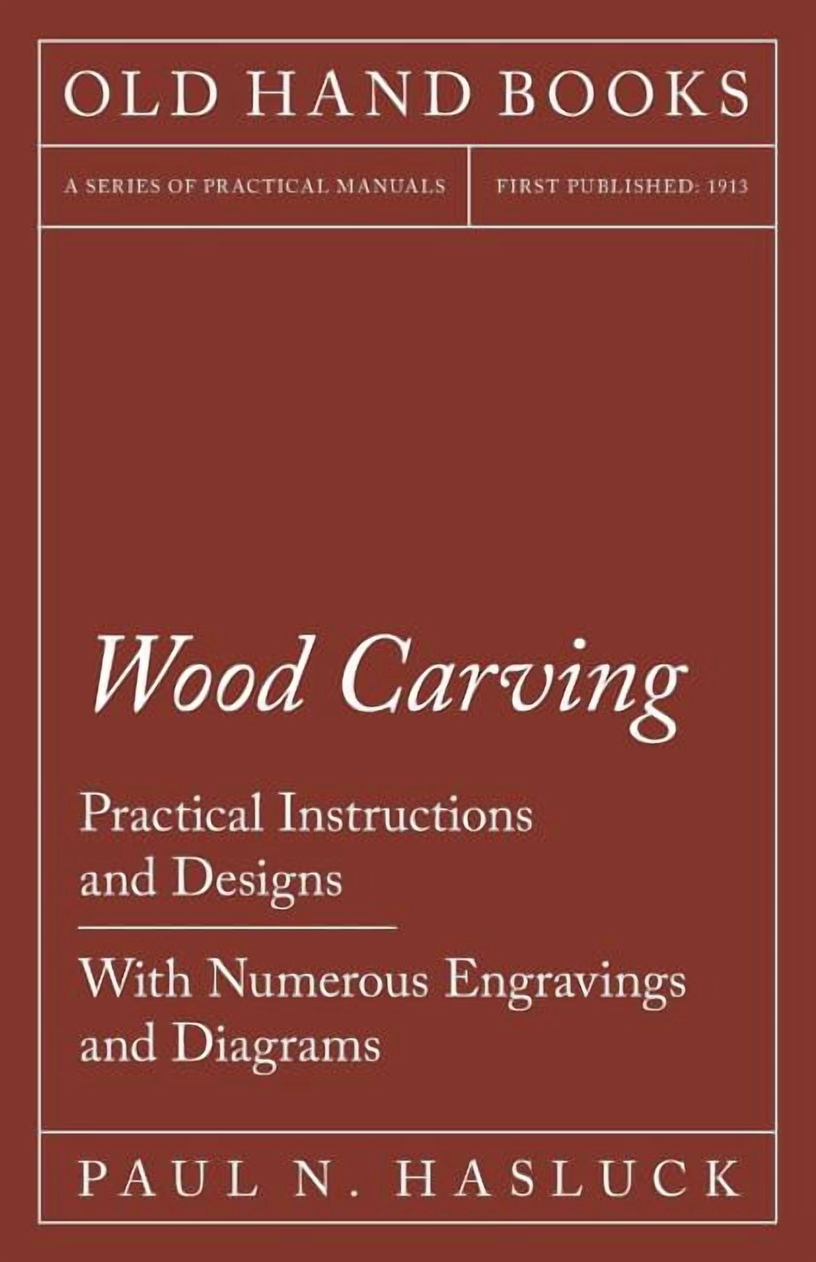 Practical Instructions Wood Carving - Practical Instructions and Designs - With Numerous ...