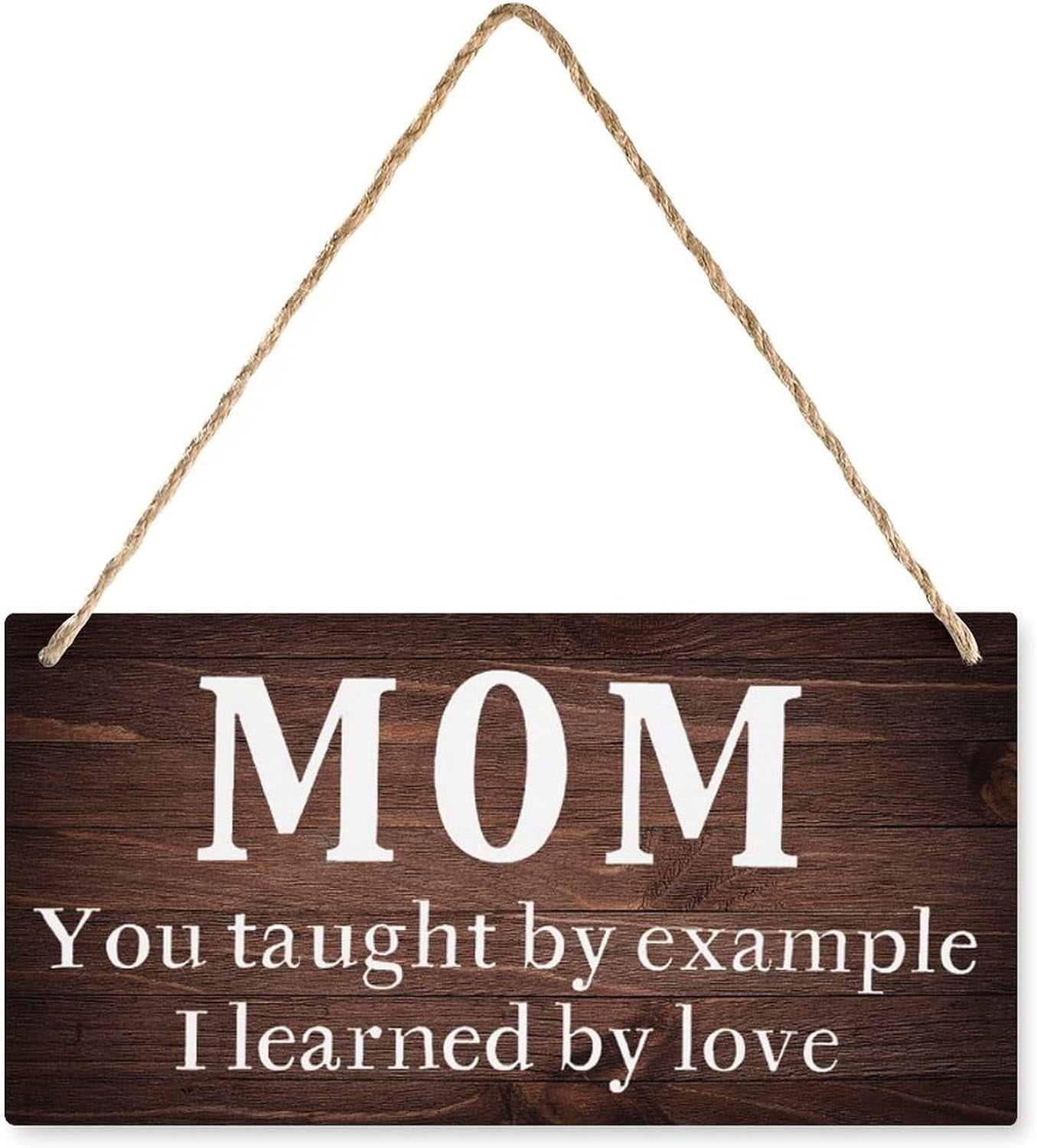 2705 Sign Wood Decor Mom You Taught By Example I Learned By Love Wood Sign Decor ...