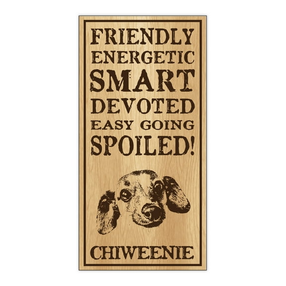 Wood Dog Breed Personality Sign - Spoiled Chiweenie (Chihuahua Dachshund) - Home, Office, Decor, Decoration, Gifts