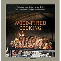 Pre-Owned Wood-Fired Cooking: Techniques and Recipes for the Grill, Backyard Oven, Fireplace, and Campfire [A Cookbook] (Hardcover) 1580089453 9781580089456