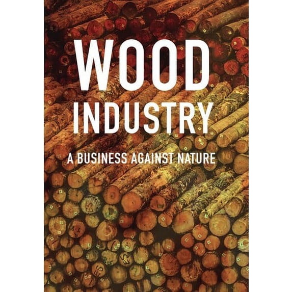 Wood Industry: A Business Against Nature (DVD), Syndicado, Documentary
