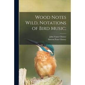Wood Notes Wild, Notations of Bird Music;