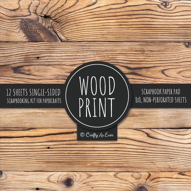 wood-print-scrapbook-paper-pad-rustic-texture-pattern-8x8-decorative-paper-design-scrapbooking-kit-for-cardmaking-diy-crafts-creative-projects-paperback-walmart-com