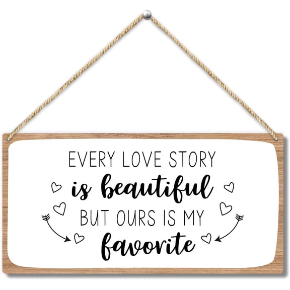 Wood Sign 5x10 Inch Gifts For Wife Husband Couple Anniversary Valentine Wood Hanging Sign Door Shelf Decor Wall Art For Home Office Every Love Story Is Beautiful But Ours Is My Favorite