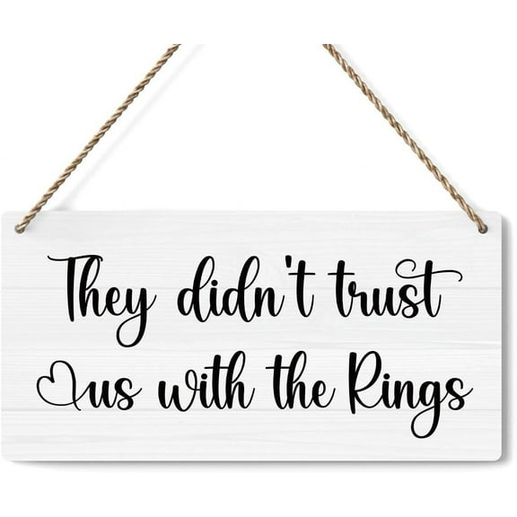 Wood Sign 5x10 Inch Rustic Wedding Sign They Didn'T Trust Us With The Rings Funny Wedding Decor Wedding Stuff Engagement Wedding Decorations Ring Bearer Sign Wooden Sign Gift For Women Men