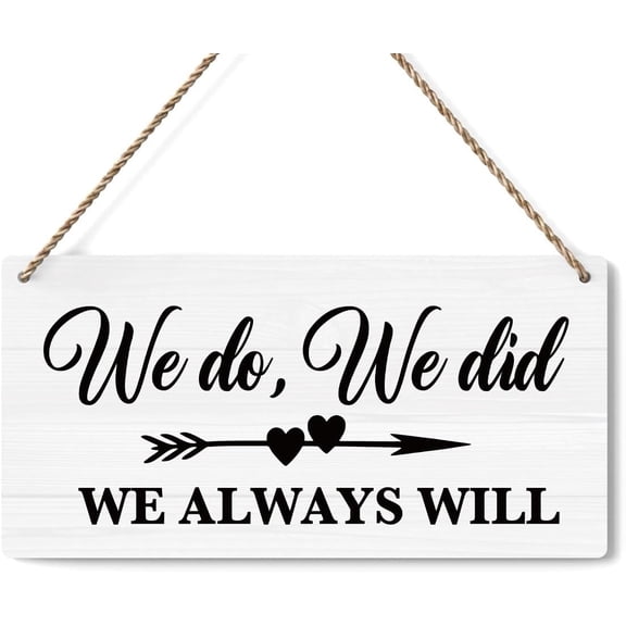 Wood Sign 5x10 Inch Wedding Sign We Do We Did We Always Will Wedding Decor Wedding Stuff Engagement Wedding Party Decorations Engagement Wedding Photo Props Sign Wooden Sign Gift For Women Men