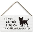 thumbnail image 1 of Wood Sign 6x12 Inch Chihuahua Dog Wood Plaque Sign Chihuahua Gifts Dog Signs For Home Decor Dog Decorations For The Home It'S Not Dog Hair It'S Chihuahua Glitter Dog Wall Hanging Decor Gift For Women, 1 of 6