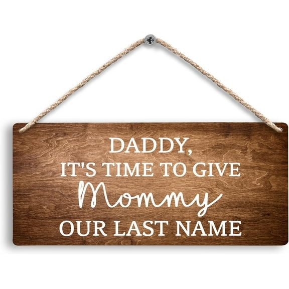 Wood Sign 6x12 Inch Daddy It'S Time To Give Mommy Our Last Name Wedding Hanging Wooden Signs Last Name Signs For Wedding Ring Bearer Sign Wedding Signage Wedding Signs Wedding Decor
