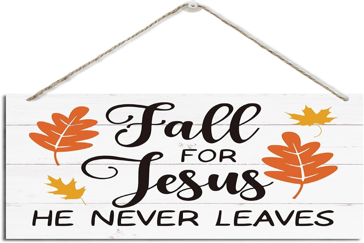 Fall For Jesus Sign Wood Sign 6x12 Inch Fall Decoration Fall For Jesus He Never Leaves Sign ...