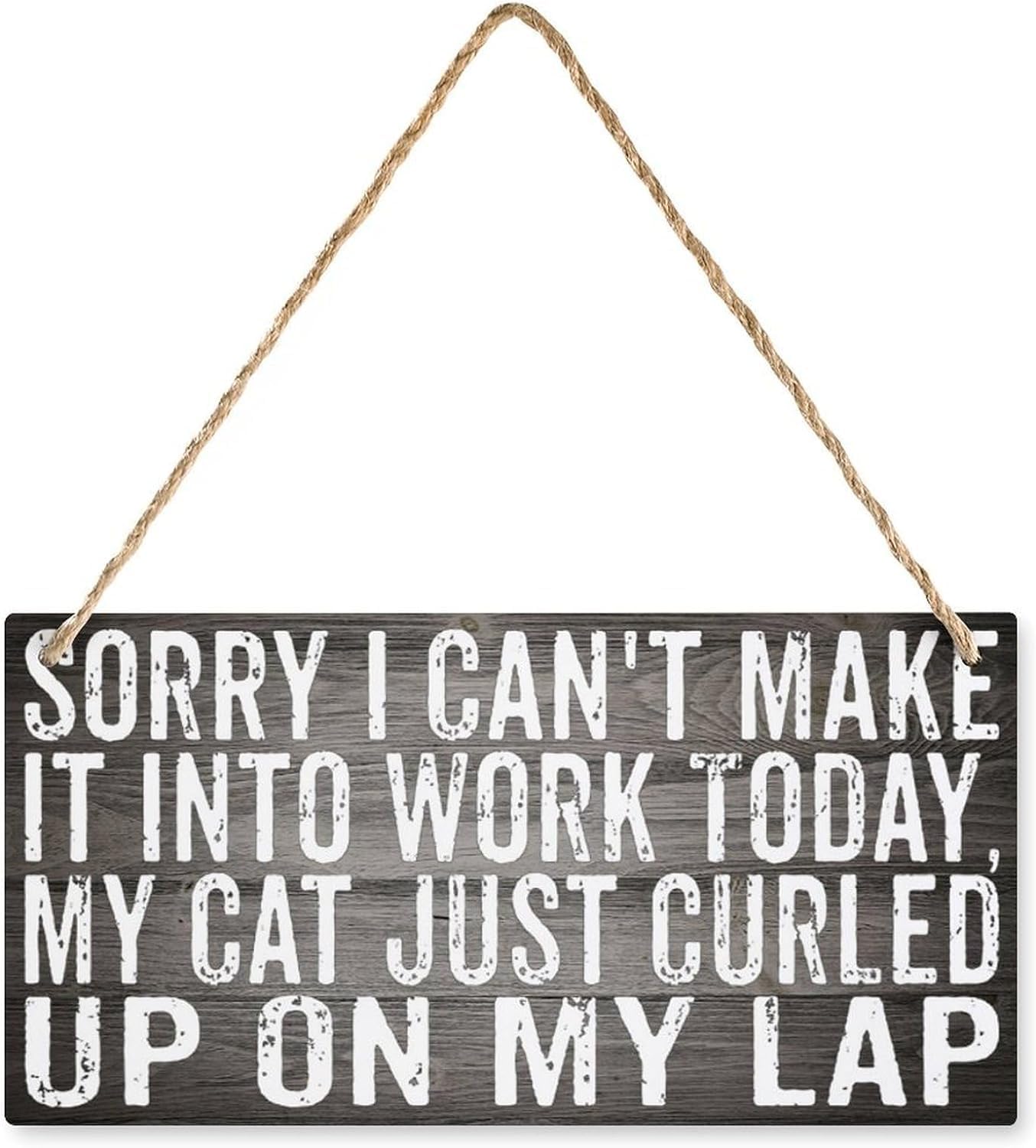 Wood Sign 6x12 Inch Sorry I Can'T Make It Into Work Today My Cat Just ...