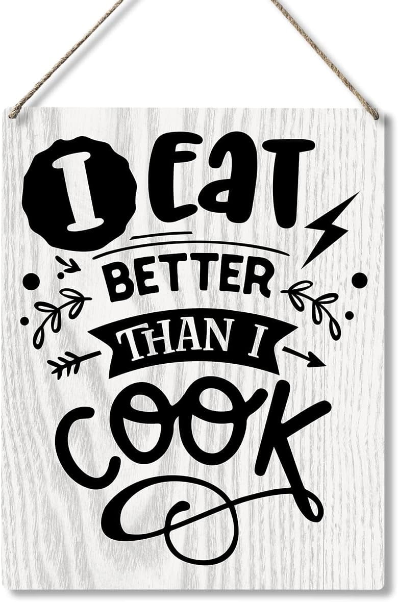 Wood Sign 8x12 Inch Funny Kitchen Wood Signs I Eat Better Than I Cook ...
