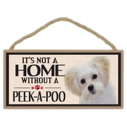 Wood Sign Its Not A Home Without A PEEK-A-POO Pekingese Poodle Peekapoo