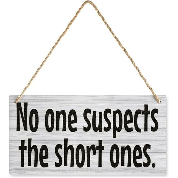 Wood Sign No One Suspects The Short Ones Board Hanging Wood Sign, House Wood Sign For Garden Yard Home Farmhouse 12X6 Inch