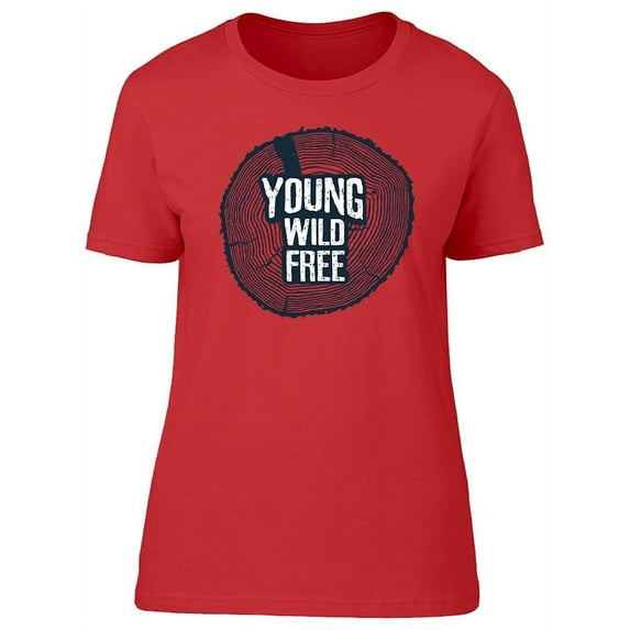 Wood Trunk Young Wild Free Tee Women's -Image by Shutterstock