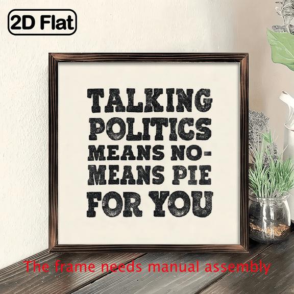 Wood Wall Sign Talking Politics Means No Pie For You, No Politics Sign, No Politics, Political Humor, Welcome Sign, Friendsgiving Dinner Sign 8x8 Inch