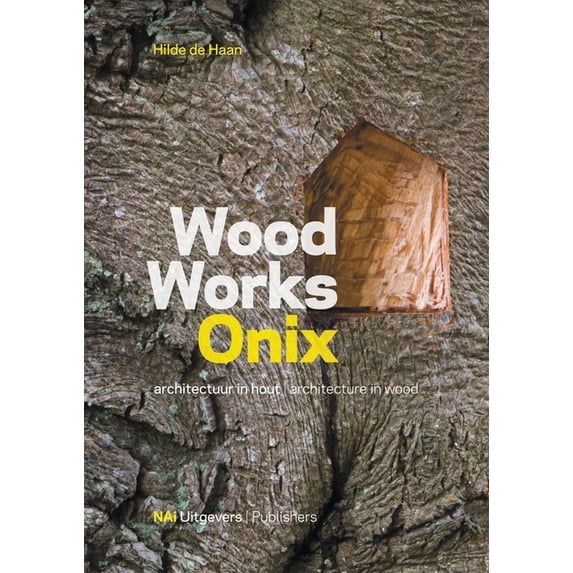 Wood Works Onix: Architecture in Wood (Hardcover)