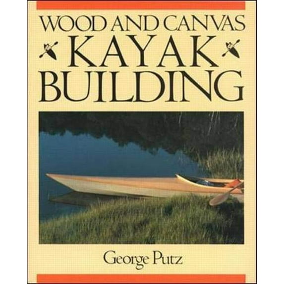 Pre-Owned Wood and Canvas Kayak Building (Paperback) 0071559396 9780071559393