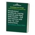 thumbnail image 1 of Pre-Owned A Woodcarver's Workbook: Carving Animals with Mary Duke Guldan (Full Size Patterns with Step-by-Step Instructions) (Paperback) 1565230337 9781565230330, 1 of 1