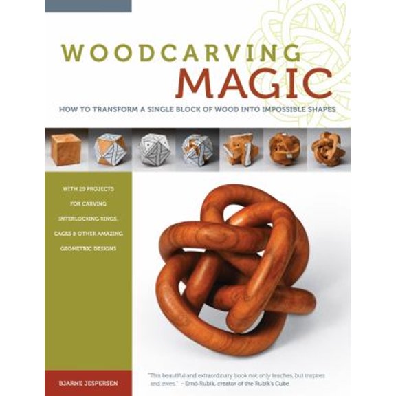Pre-Owned Woodcarving Magic: How to Transform a Single Block of Wood Into Impossible Shapes (Paperback) 1565235231 9781565235236