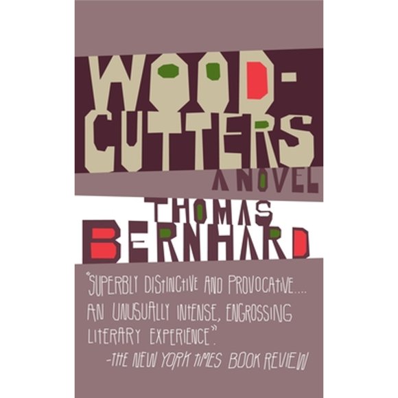 Pre-Owned Woodcutters (Paperback 9781400077595) by Thomas Bernhard