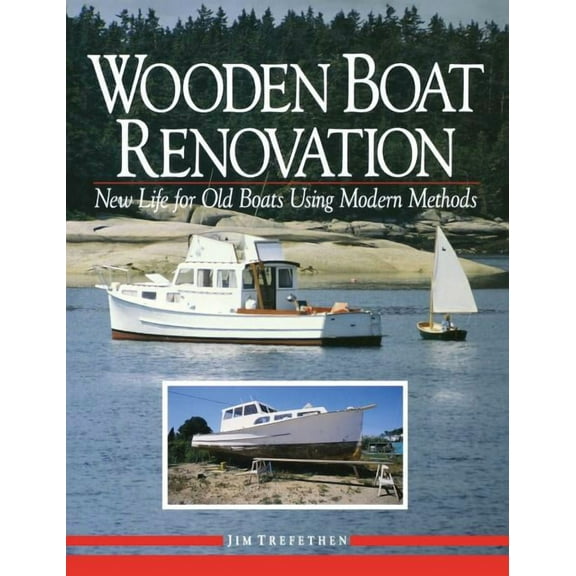 Wooden Boat Renovation: New Life for Old Boats Using Modern Methods, (Hardcover)