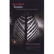 Wooden Boats In Pursuit of the Perfect Craft at an American Boatyard, Paperback