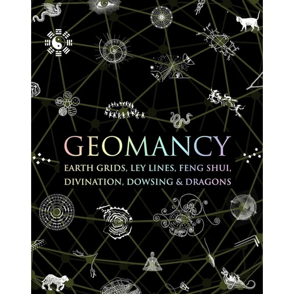 Wooden Books Geomancy: Earth Grids, Ley Lines, Feng Shui, Divination, Dowsing, & Dragons, (Hardcover)