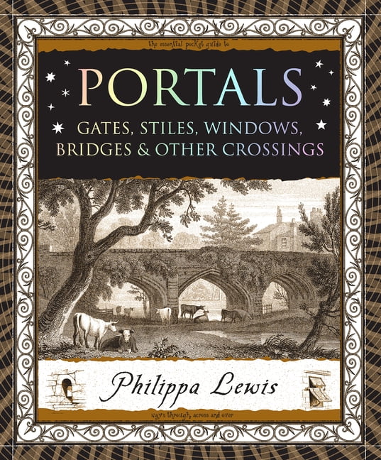 Wooden Books North America Editions Portals: Gates, Stiles, Windows, Bridges & Other Crossings, (Paperback)
