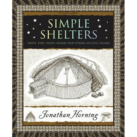 Wooden Books North America Editions Simple Shelters: Tents, Tipis, Yurts, Domes and Other Ancient Homes, (Paperback)