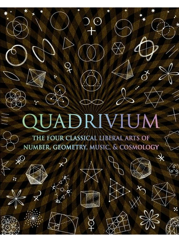 Wooden Books: Quadrivium : The Four Classical Liberal Arts of Number, Geometry, Music, & Cosmology (Hardcover)