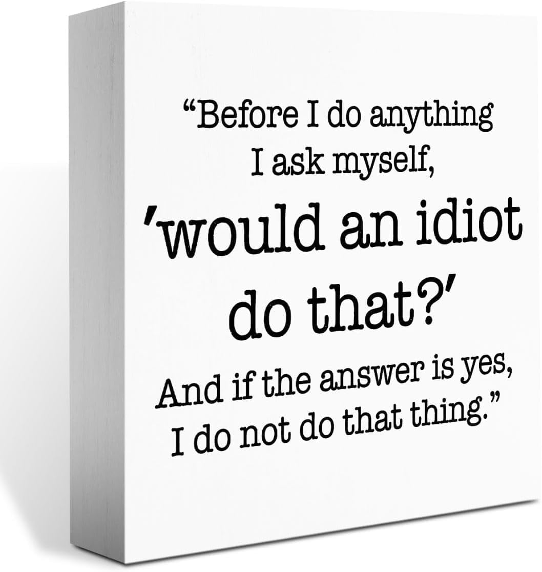 Wooden Box 5x5 Inch Before I Do Anything I Ask Myself Sign, Funny ...