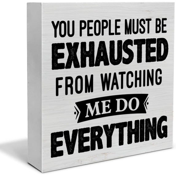 Wooden Box 5x5 Inch Humorous Office Decorative Wooden Box Sign You People Must Be Exhausted From Watching Me Wood Block Plaque Decor Farmhouse Home Office Shelf Or Wall Display