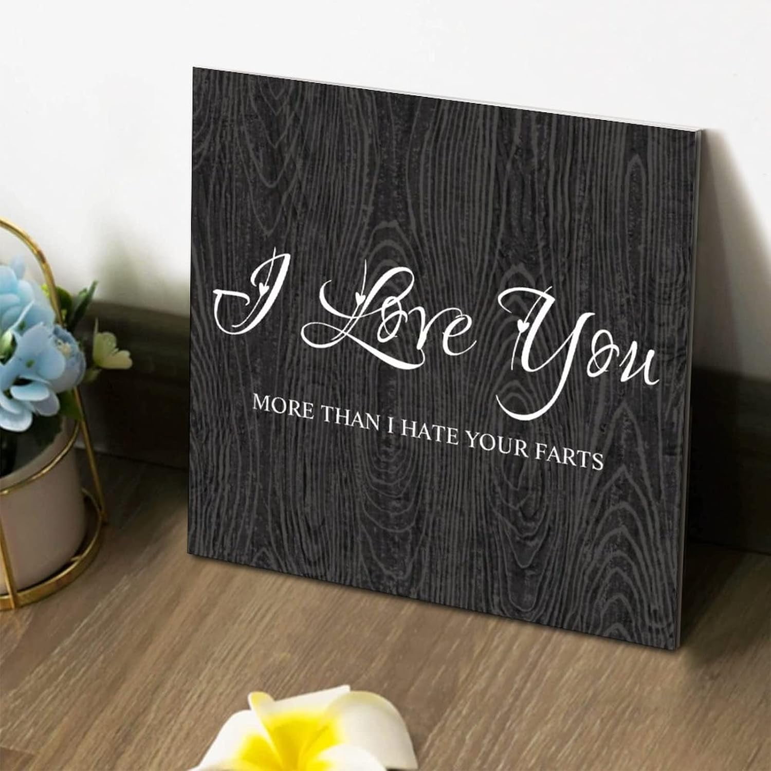 Wooden Box Sign With Saying I Love You More Than I Hate Your Farts Wood ...