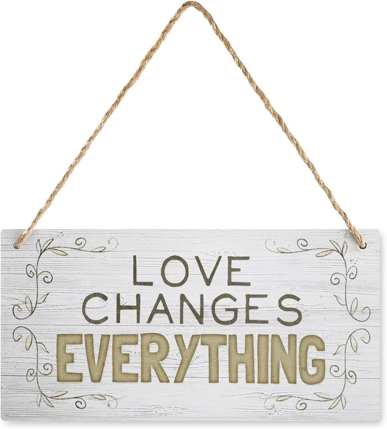 Wooden Hanging Sign Love Changes Everything - Romantic Rustic Living ...