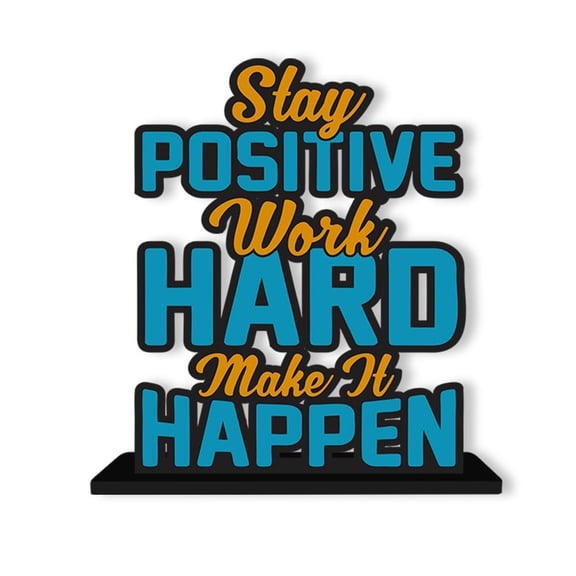 Wooden Quotes Table Dcor Showpieces, Stay Positive Work Hard Make It Happen - 15 Cm | For Home Decoration, Living Room, Study Table | Modern Gifting Items | Elegant Table Accessories