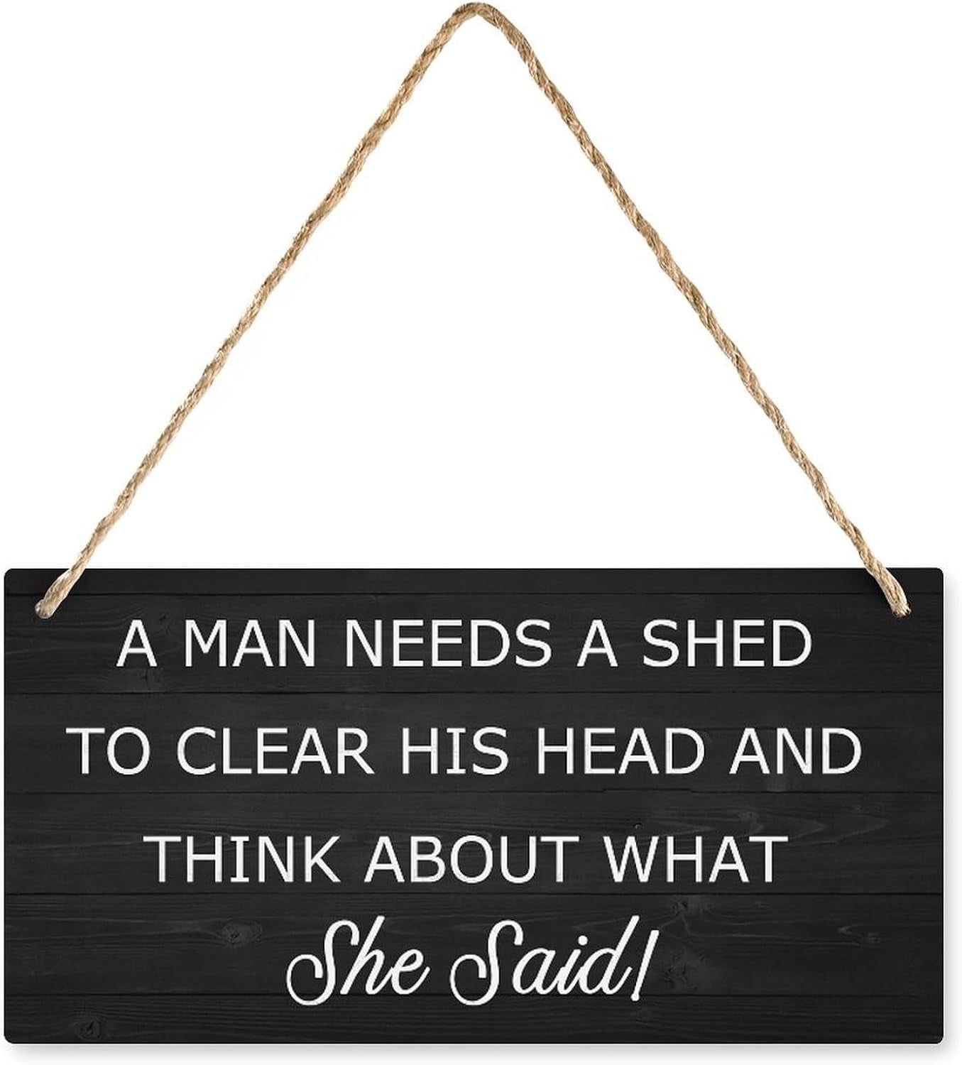 Wooden Sign, A Man Needs A Shed To Clear His Head, Country Style ...
