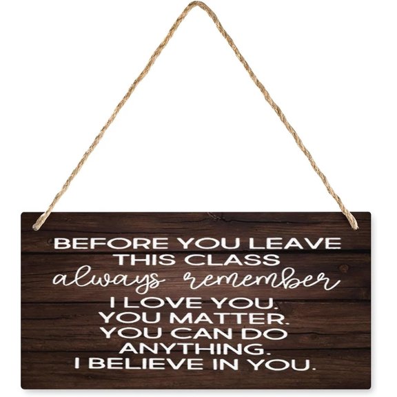 Wooden Sign Before You Leave This Class Always Remember - Classroom Quote Hanging Wall Art, Rustic Decorative Wood Sign for Home Kitchen,12 x 8 Inch