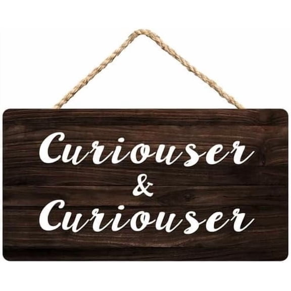 Wooden Sign, Curiouser And Curiouser, Rustic Home Garden Wall Art, 8x12 Inch, for Patio Entryway Bedroom Farmhouse